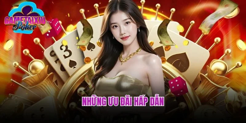 Những ưu đãi hấp dẫn